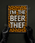 I’m The Beer Thief Art Print